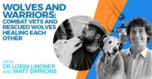 Artwork for the Doggy Dan Podcast Show episode Wolves and Warriors, showing Dr Lorin Lindner and Matt Simmons with a wolf and a dog