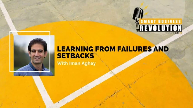 Smart Business Revolution episode artwork on yellow, titled Learning From Failures and Setbacks, with a portrait of Iman Aghay.