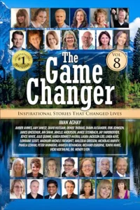 Front cover of The Game Changer Vol. 8: Inspirational Stories That Changed Lives, lead author Iman Aghay.