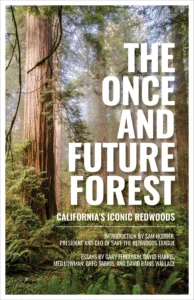 Front cover of The Once and Future Forest: California’s Iconic Redwoods, published by Heyday